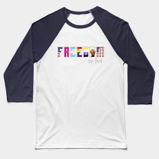 FREEDOM to be! Baseball T-Shirt